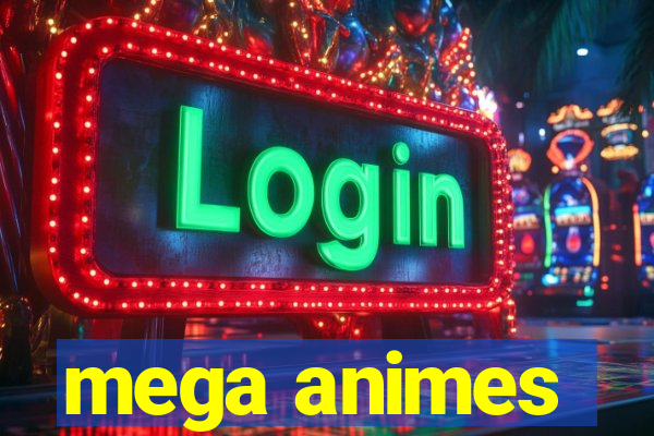 mega animes